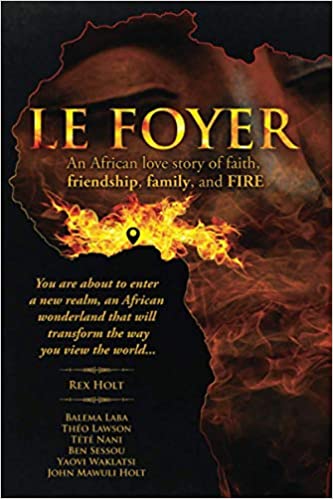 Le Foyer – An African Love Story of Faith, Friendship, Family, and FIRE